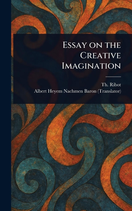 Книга Essay on the Creative Imagination Albert Heyem Nachmen Baron