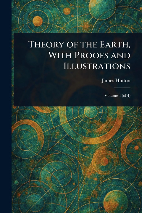 Kniha Theory of the Earth, With Proofs and Illustrations 