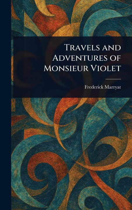 Kniha Travels and Adventures of Monsieur Violet 