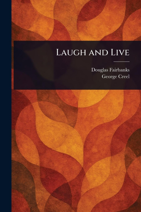 Libro Laugh and Live George Creel