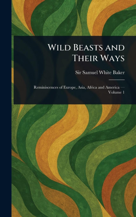 Kniha Wild Beasts and Their Ways 