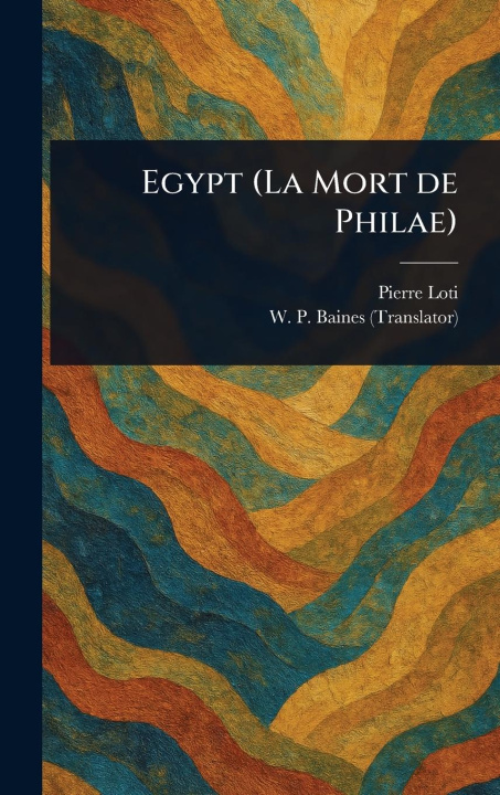Kniha Egypt (La Mort De Philae) W P (William Peter) Baines
