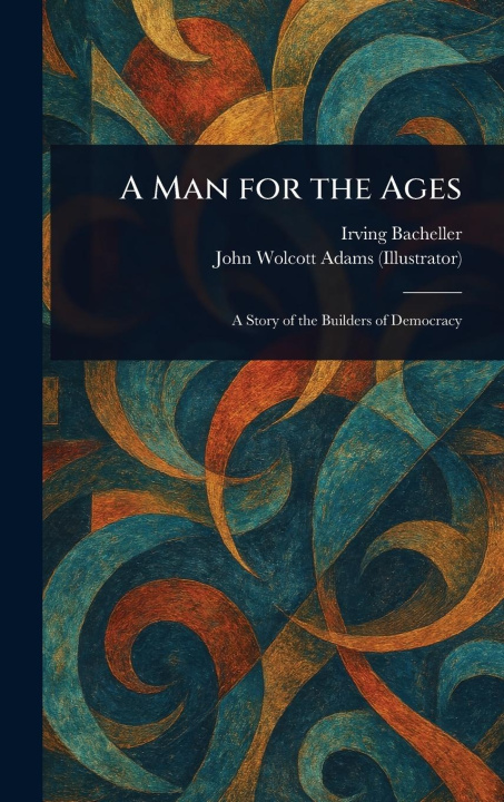 Kniha A Man for the Ages John Wolcott Adams