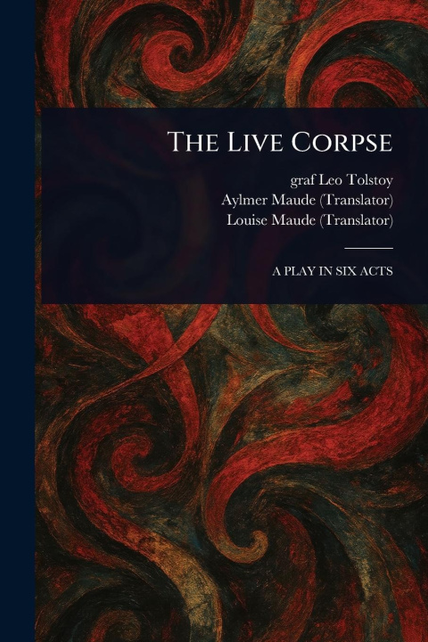 Kniha The Live Corpse Aylmer Maude