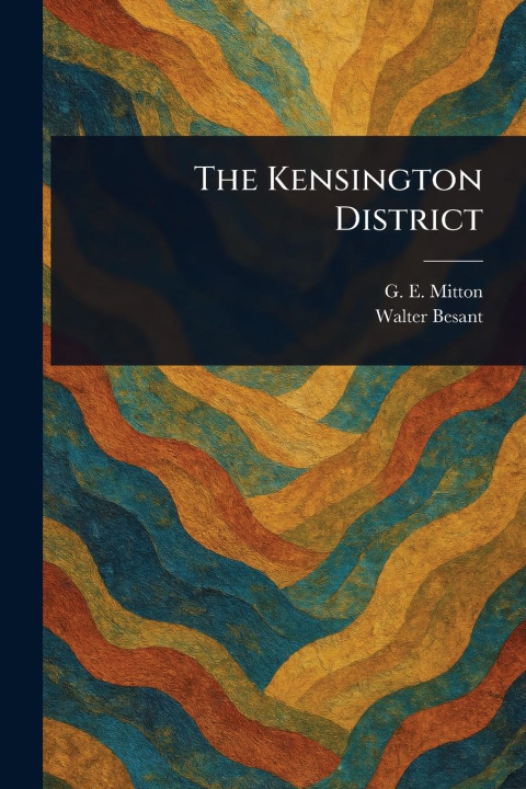 Kniha The Kensington District Walter Besant