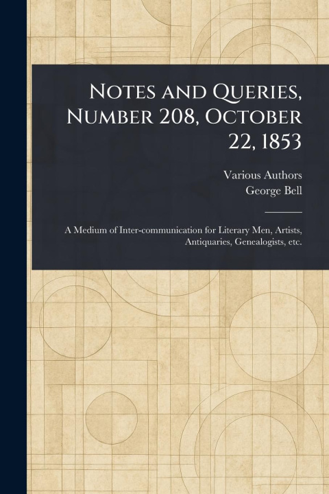 Kniha Notes and Queries, Number 208, October 22, 1853 George Bell