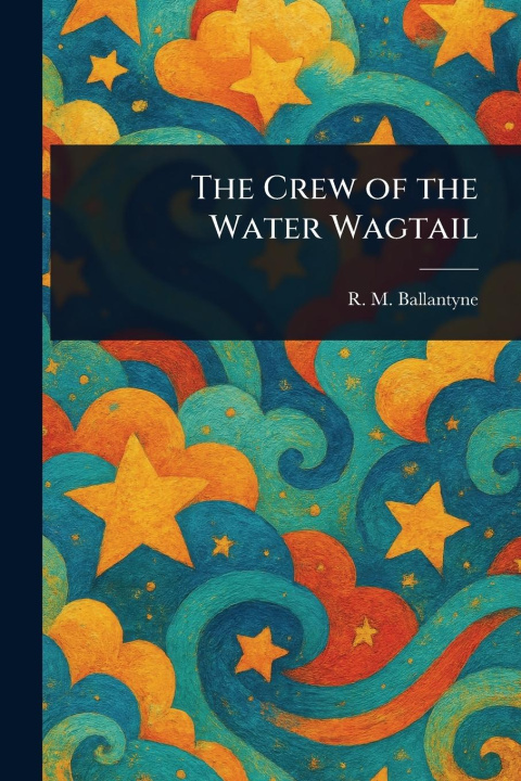 Kniha The Crew of the Water Wagtail 