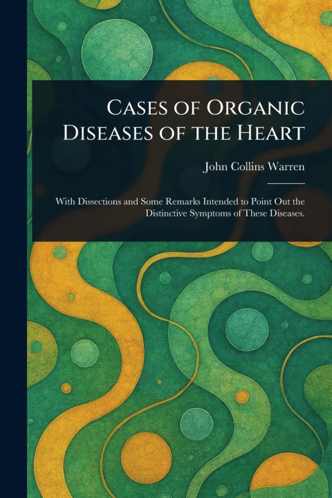 Kniha Cases of Organic Diseases of the Heart 