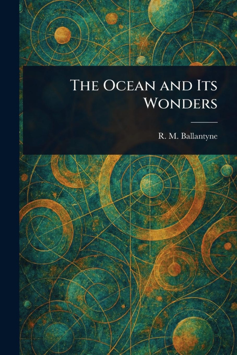 Knjiga The Ocean and Its Wonders 