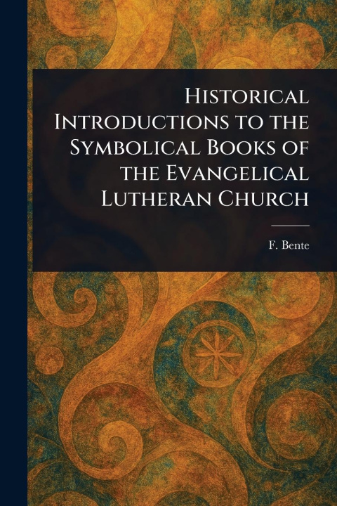 Kniha Historical Introductions to the Symbolical Books of the Evangelical Lutheran Church 