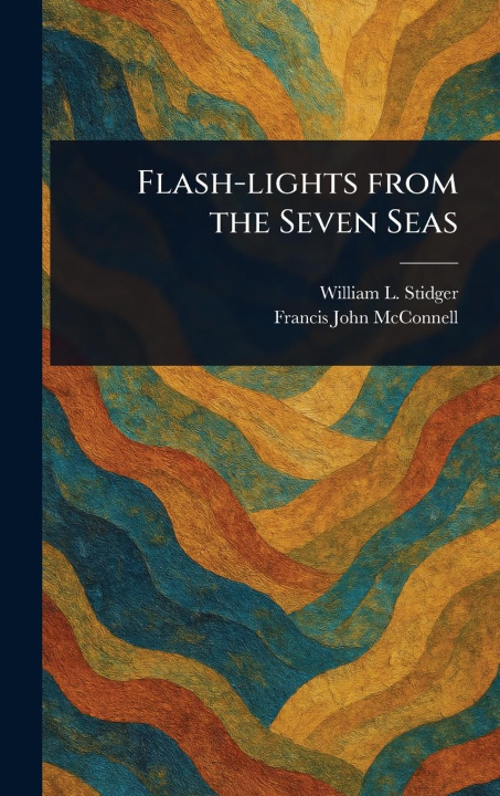 Kniha Flash-lights From the Seven Seas Francis John Mcconnell