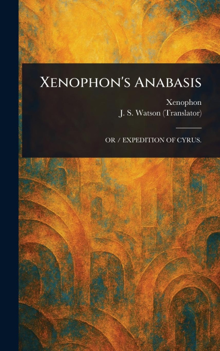 Kniha Xenophon's Anabasis J S (John Selby) Watson