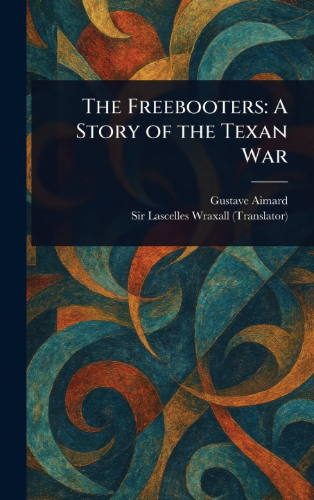 Knjiga The Freebooters Lascelles Wraxall