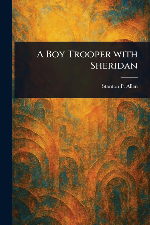 Knjiga A Boy Trooper With Sheridan 