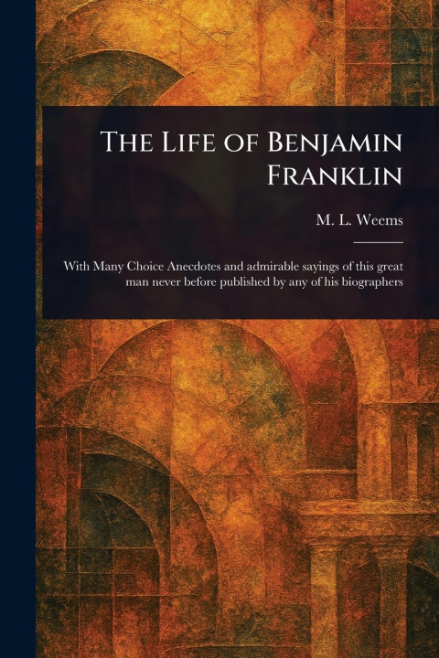 Kniha The Life of Benjamin Franklin 