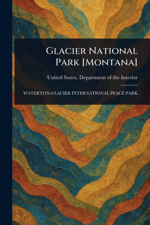Knjiga Glacier National Park [Montana] 