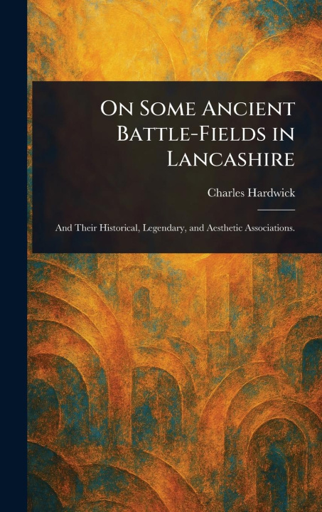 Carte On Some Ancient Battle-Fields in Lancashire 