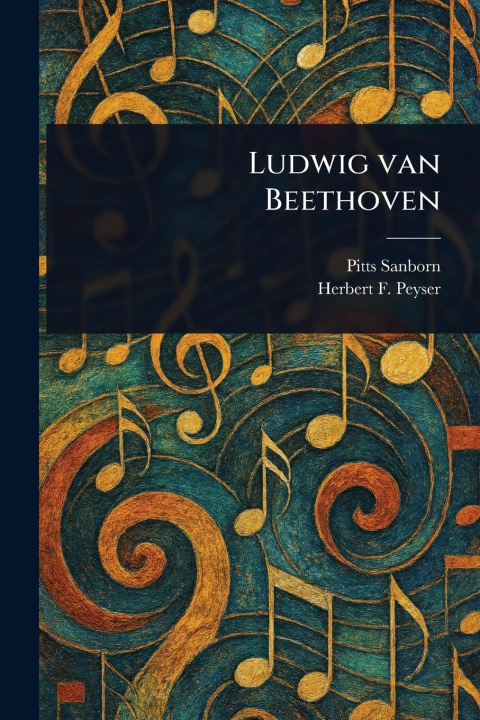 Kniha Ludwig Van Beethoven Herbert F (Herbert Francis) Peyser