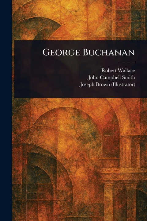 Libro George Buchanan John Campbell Smith