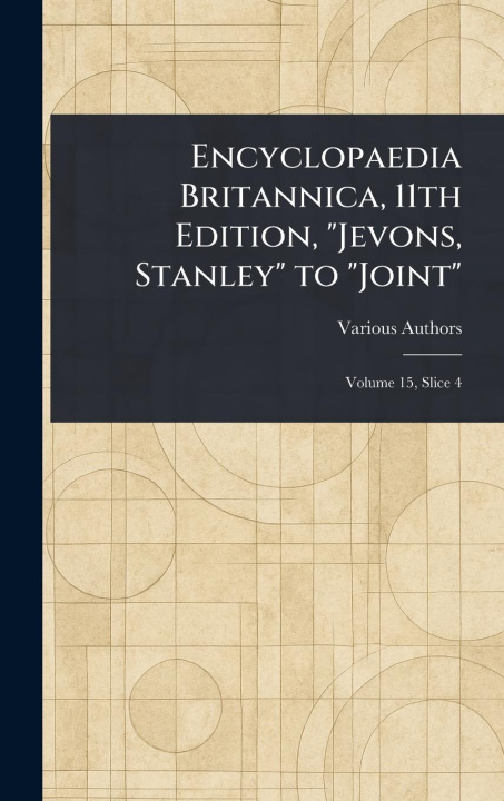 Kniha Encyclopaedia Britannica, 11th Edition, "Jevons, Stanley" to "Joint" 