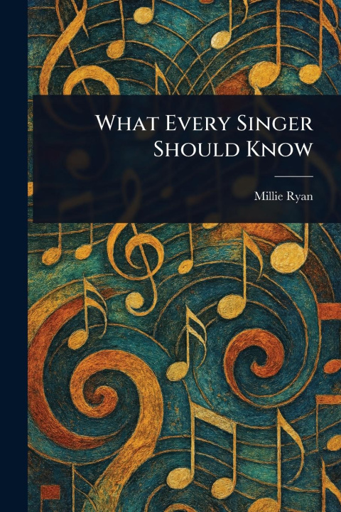 Kniha What Every Singer Should Know 