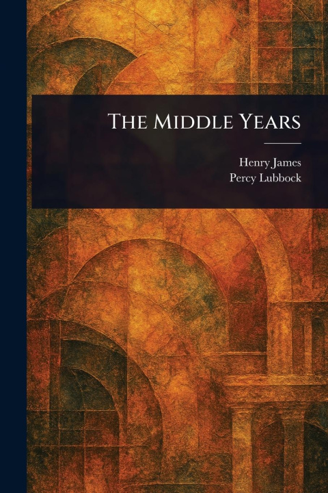 Kniha The Middle Years Percy Lubbock