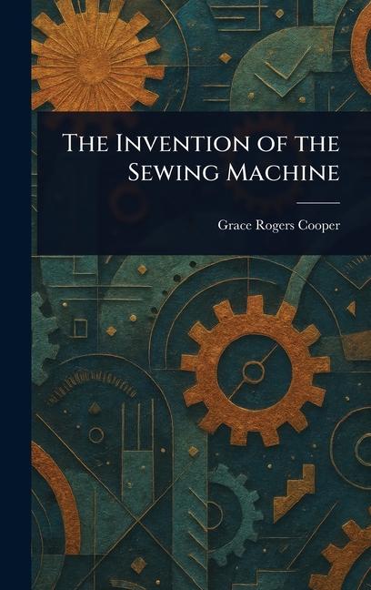 Kniha The Invention of the Sewing Machine 