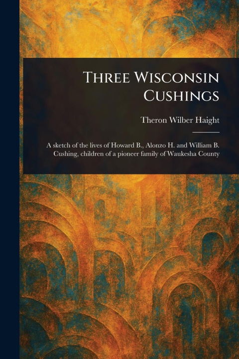 Kniha Three Wisconsin Cushings 