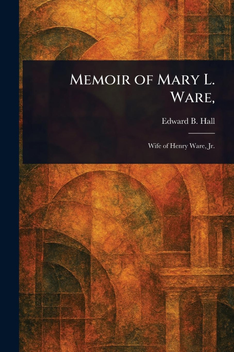 Knjiga Memoir of Mary L. Ware, 