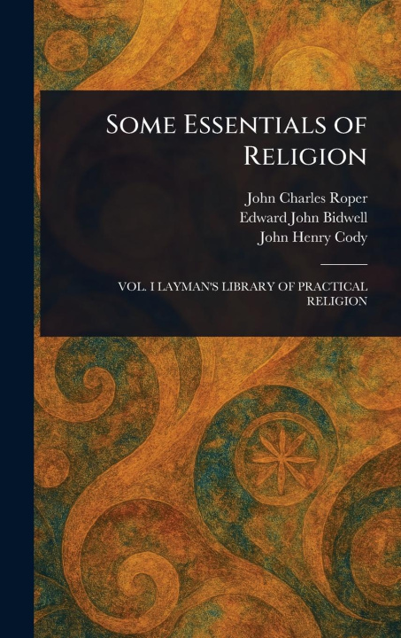 Carte Some Essentials of Religion Edward John Bidwell