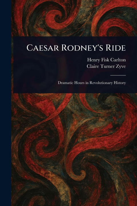 Kniha Caesar Rodney's Ride Claire Turner Zyve