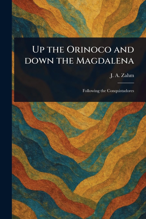 Книга Up the Orinoco and Down the Magdalena 