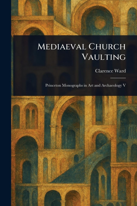 Kniha Mediaeval Church Vaulting 