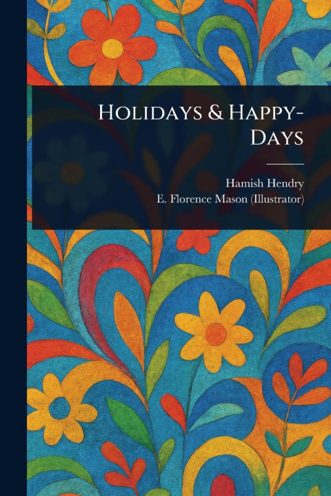 Kniha Holidays & Happy-Days E Florence Mason