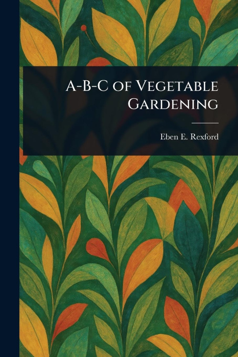 Kniha A-B-C of Vegetable Gardening 