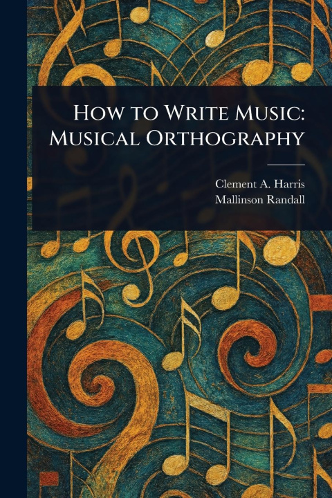 Kniha How to Write Music Mallinson Randall