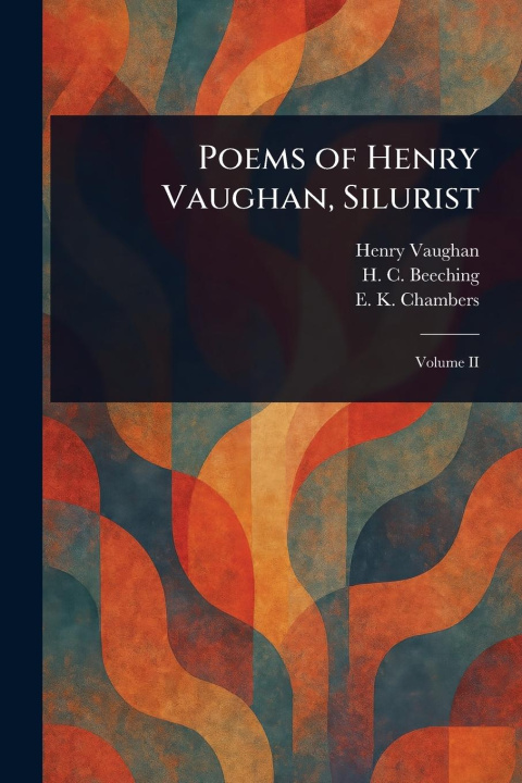 Knjiga Poems of Henry Vaughan, Silurist H C (Henry Charles) Beeching