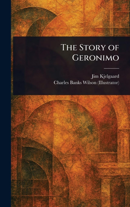 Kniha The Story of Geronimo Charles Banks Wilson