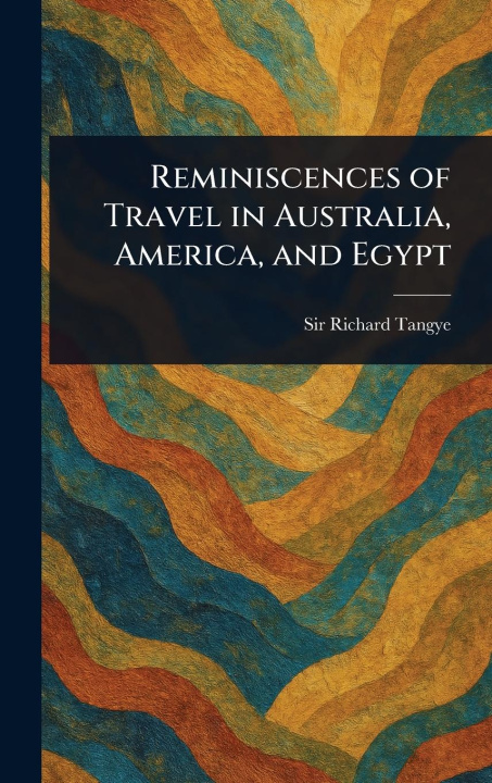 Kniha Reminiscences of Travel in Australia, America, and Egypt 