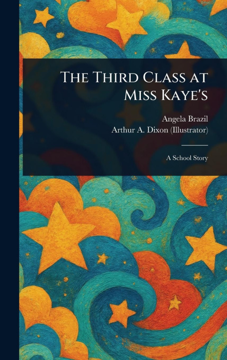 Kniha The Third Class at Miss Kaye's Arthur A (Arthur Augustus) Dixon