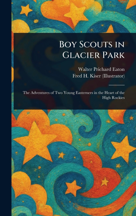 Buch Boy Scouts in Glacier Park Fred H Kiser