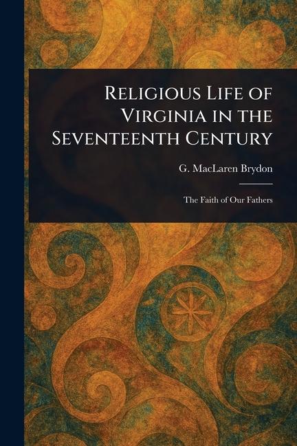 Kniha Religious Life of Virginia in the Seventeenth Century 