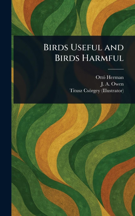 Kniha Birds Useful and Birds Harmful J A (Jean Allan) Owen