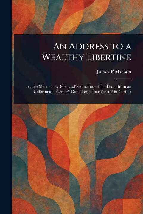 Knjiga An Address to a Wealthy Libertine 