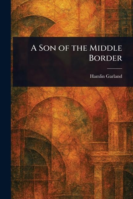 Kniha A Son of the Middle Border 