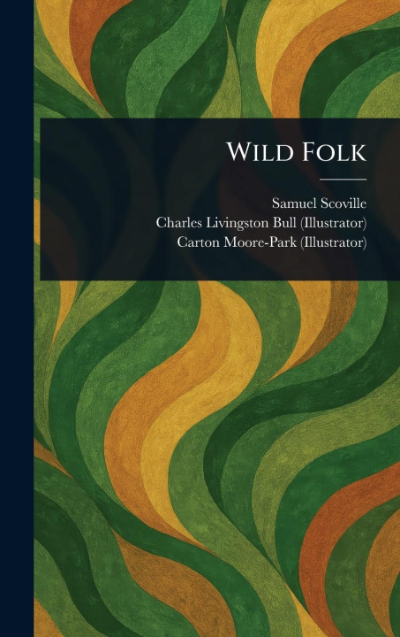 Buch Wild Folk Charles Livingston Bull