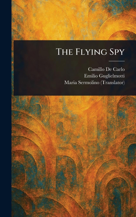 Kniha The Flying Spy Emilio Guglielmotti