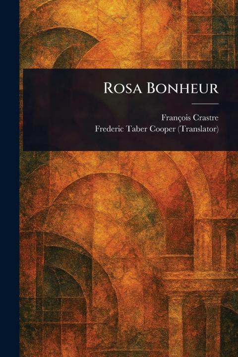 Kniha Rosa Bonheur Frederic Taber Cooper