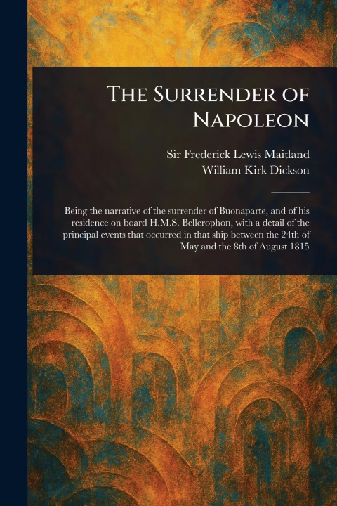 Knjiga The Surrender of Napoleon William Kirk Dickson