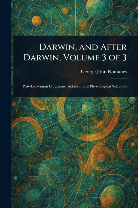 Kniha Darwin, and After Darwin, Volume 3 of 3 